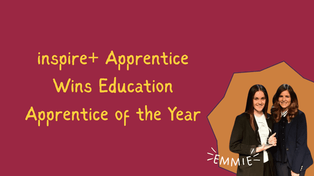 inspire+ Apprentice Wins Education Apprentice of the Year